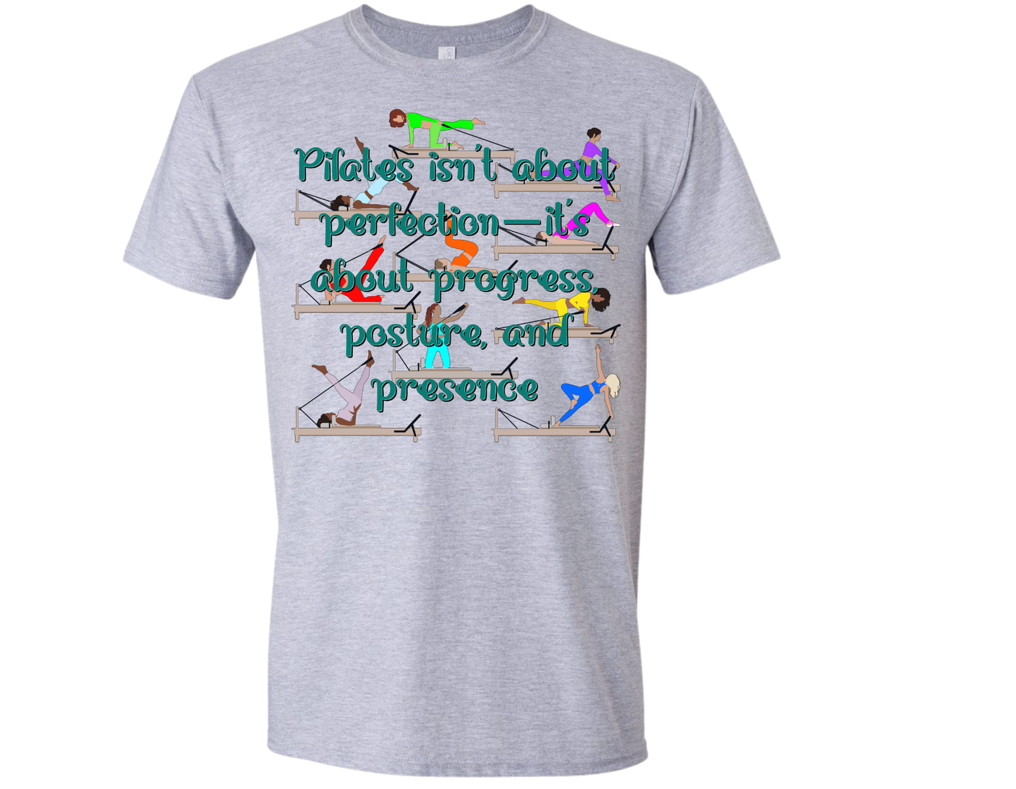 Pilates Isn't About Perfection -- it's about progress, posture, and presence on a Sport Grey T-shirt.